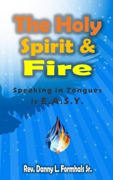 The Holy Spirit and Fire by Danny L Formhals 9781514140512