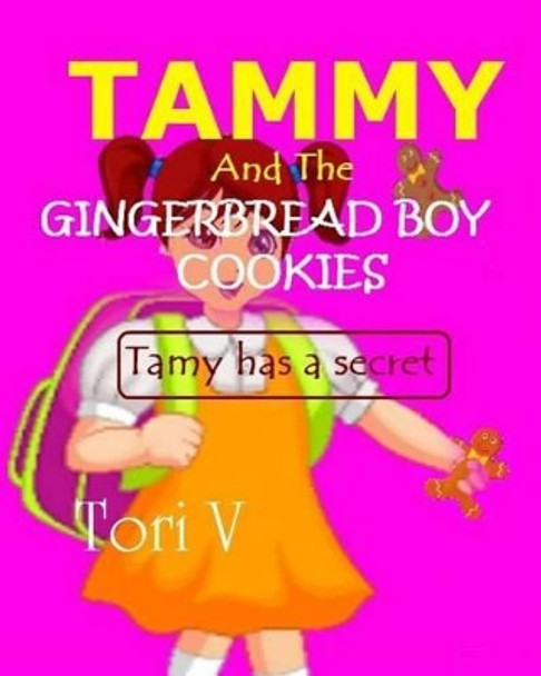 Tammy And The Gingerbread Boy Cookies: Tammy has a Secret by Tori V 9781514324073