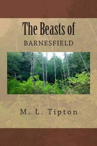 The Beasts of Barnesfield by M L Tipton 9781514187517