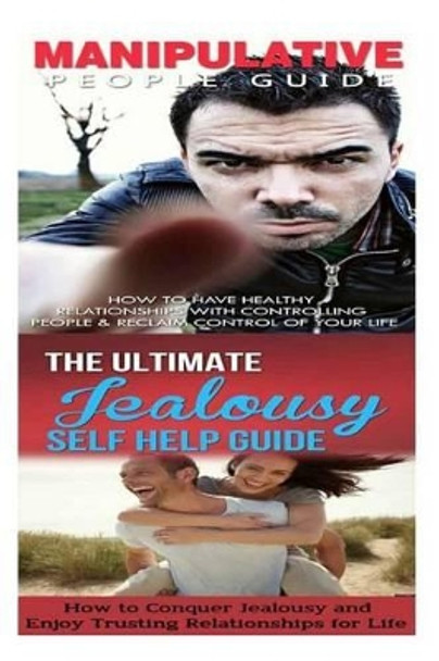 Manipulation: Jealousy:: Breaking Free From Bad Relationships, Mind Control, Trust Issues & Insecurity to Trust & Healthy Relationships by Jessica Minty 9781514376706