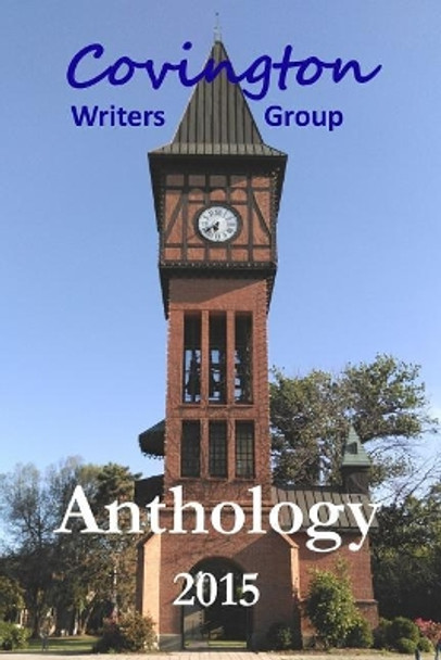 Anthology 2015 by Covington Writers Group 9781517741624