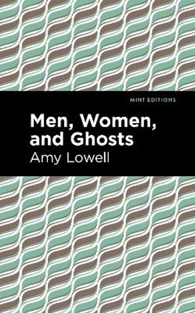 Men, Women and Ghosts by Amy Lowell 9781513295879