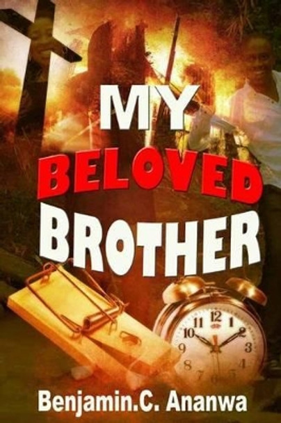 My Beloved Brother: Book of short Love Story by Benjamin Ananwa 9781515262732