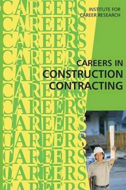 Careers in Construction Contracting by Institute for Career Rsearch 9781511432344