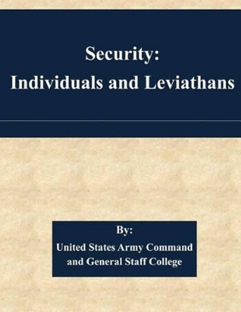 Security: Individuals and Leviathans by United States Army Command and General S 9781511445108