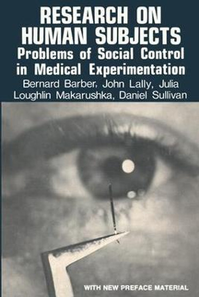 Research on Human Subjects: Problems of Social Control in Medical Experimentation by Bernard Barber