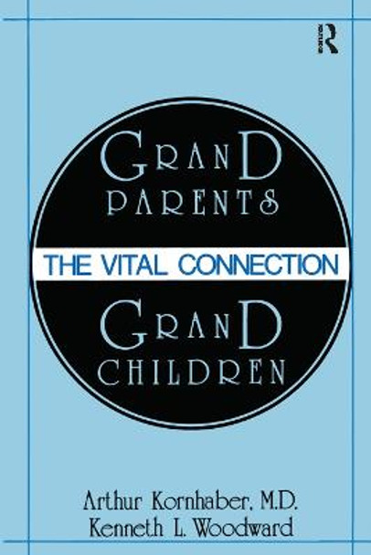 Grandparents/Grandchildren: The Vital Connection by Arthur Kornhaber