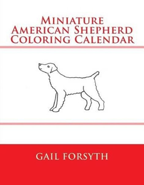 Miniature American Shepherd Coloring Calendar by Gail Forsyth 9781511570084