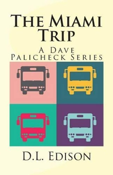 The Miami Trip: A Dave Palicheck Series by D L Edison 9781511640275