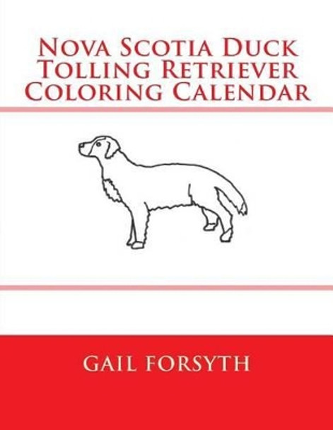 Nova Scotia Duck Tolling Retriever Coloring Calendar by Gail Forsyth 9781511646512