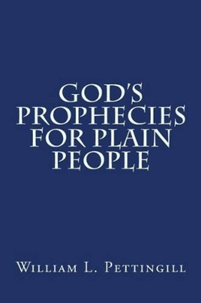 God's Prophecies for Plain People by William L Pettingill 9781511804790