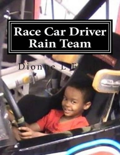 Race Car Driver Rain Team by Dionne L Fields 9781511830980