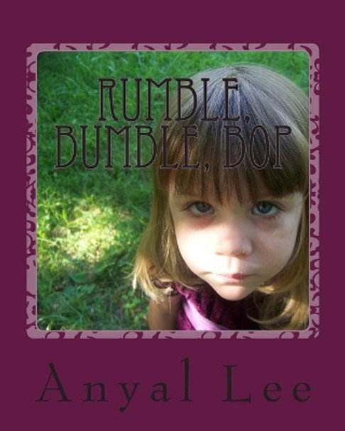 Rumble, Bumble, Bop by Anyal Lee 9781511898812