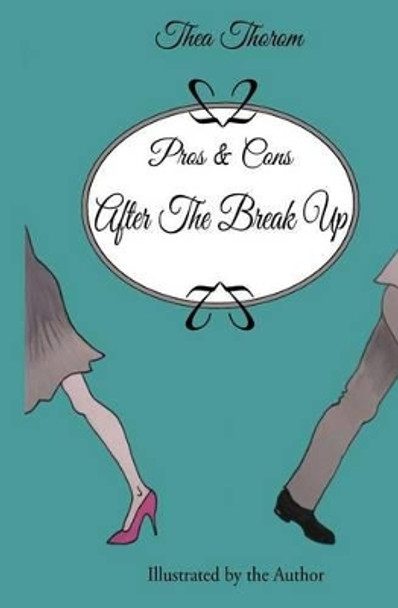 Pros and Cons After the Break Up by Thea Thorom 9781511720373