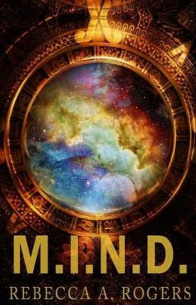 M.I.N.D. by Rebecca A Rogers 9781511628679