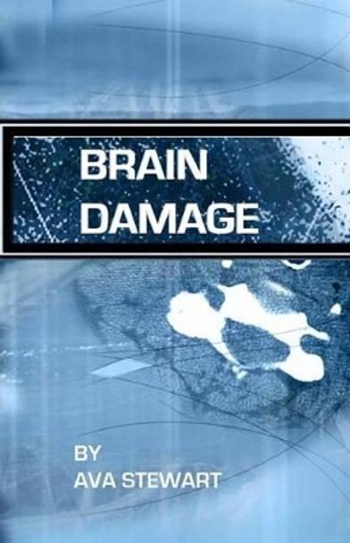 Brain Damage: A true story of a family surviving traumatic brain injury by Ava Stewart 9781449504595