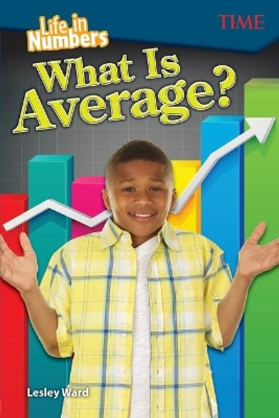 Life in Numbers: What Is Average? (Level 6) by Lesley Ward 9781425849979