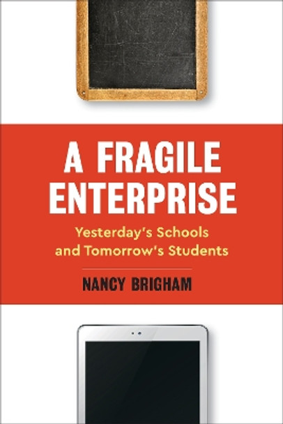 A Fragile Enterprise: Yesterday's Schools and Tomorrow's Students by Nancy Brigham 9781475846010