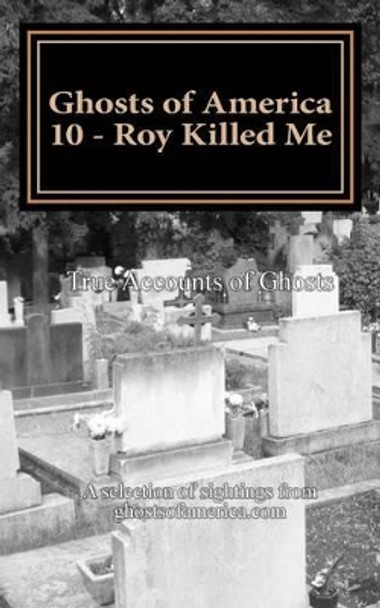 Ghosts of America 10 - Roy Killed Me by Nina Lautner 9781518602214