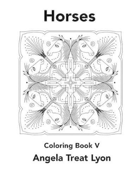 Horses: Coloring Book V by Angela Treat Lyon 9781519106131