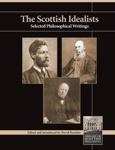 Scottish Idealists: Selected Philosophical Writings by David Boucher