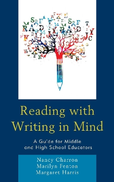 Reading with Writing in Mind: A Guide for Middle and High School Educators by Nancy Charron 9781475840056