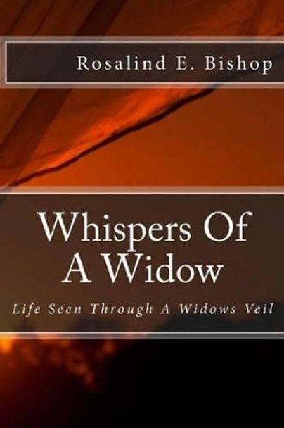 Whispers Of A Widow by Rosalind Elizabeth Bishop 9781519128430