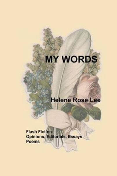 My Words: My Stories, Essays, and Poems by Helene Rose Lee 9781519314291