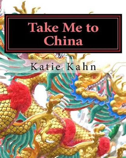 Take Me to China by Katie Kahn 9781519426444