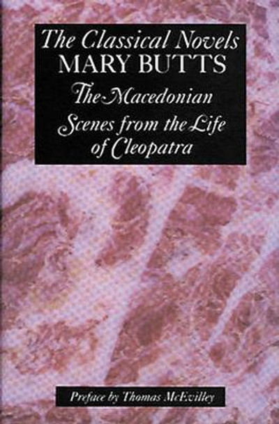 Classical Novels: &quot;Macedonian&quot; and &quot;Scenes from the Life of Cleopatra&quot; by Mary Butts