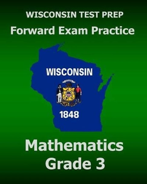 WISCONSIN TEST PREP Forward Exam Practice Mathematics Grade 3 by Test Master Press Wisconsin 9781519629111