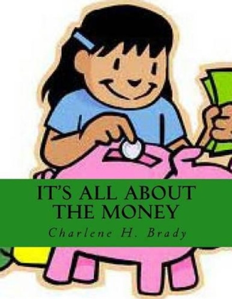 It's All About The Money$ by Charlene H Brady 9781519637758