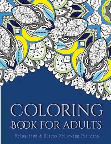 Coloring Books For Adults 2: Coloring Books for Grownups: Stress Relieving Patterns by Tanakorn Suwannawat 9781519689047