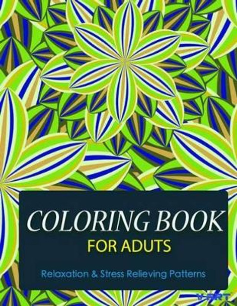 Coloring Books For Adults 9: Coloring Books for Grownups: Stress Relieving Patterns by Tanakorn Suwannawat 9781519701305