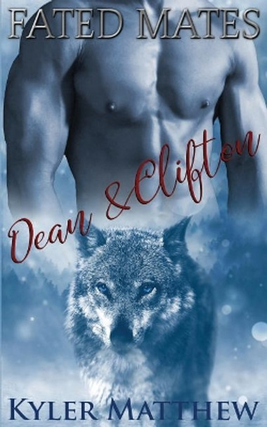 Fated Mates: Dean and Clifton by Kyler Matthew 9781520496504