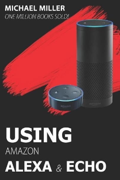 Using Amazon Alexa and Echo by Michael Miller 9781521953532