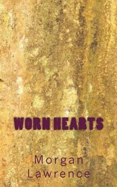 Worn Hearts by Morgan Lawrence 9781522707264