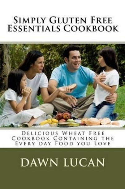 Simply Gluten Free Essentials by Dawn Lucan 9781522958222