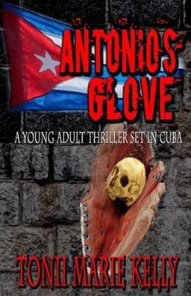 Antonio's Glove by Tonii Marie Kelly 9781523306619