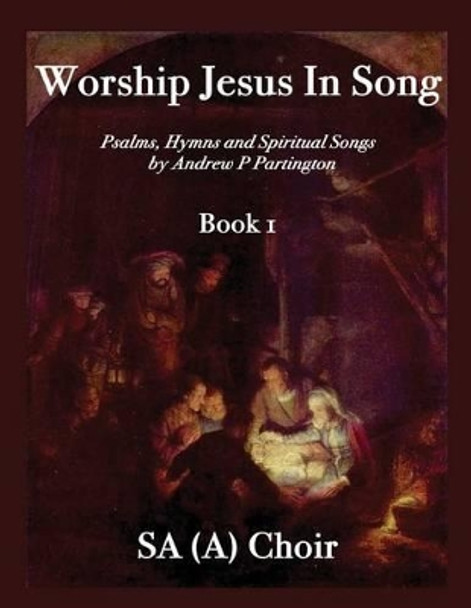 Worship Jesus in Song SA(A) by Andrew P Partington 9781523322527