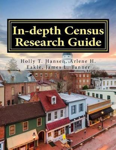 In-depth Census Research Guide by Arlene H Eakle Ph D 9781523374489