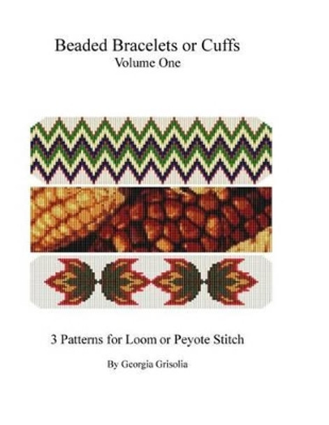 Beaded Bracelets or Cuffs: Beading Patterns by GGsDesigns by Georgia Grisolia 9781523394685