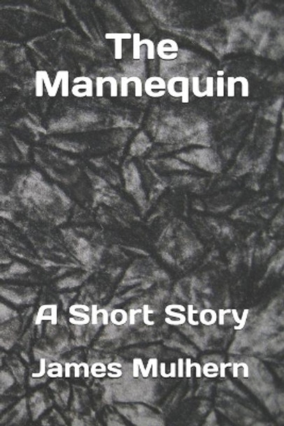 The Mannequin by James Mulhern 9781523415342