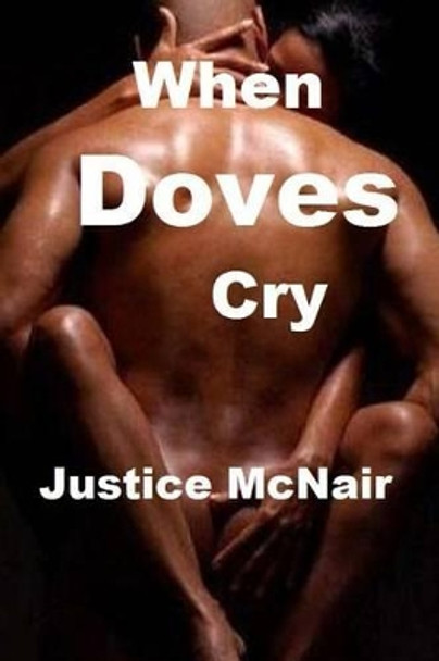 When Doves Cry by Justice McNair 9781523459650