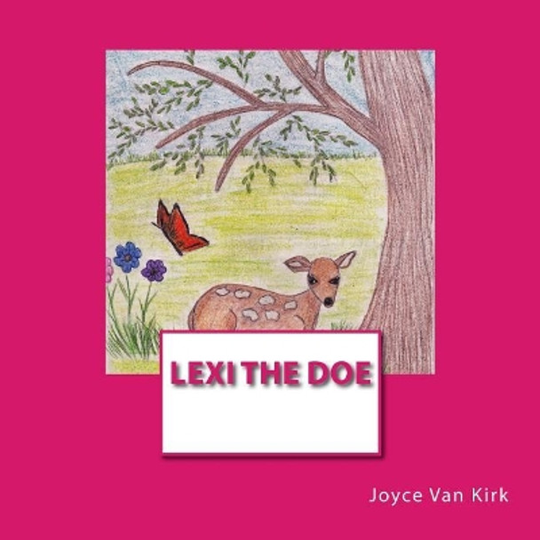 Lexi the Doe by Joyce E Van Kirk 9781523493838