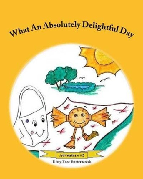 What An Absolutely Delightful Day: Starring Spotted Bag by Dirty Foot Butterscotch 9781523617333