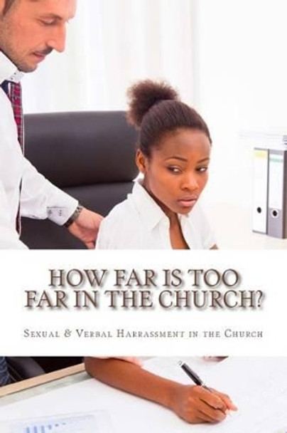 How Far is Too Far in The Church?: Addressing Common Issues in The Church by Diane M Winbush 9781523631087