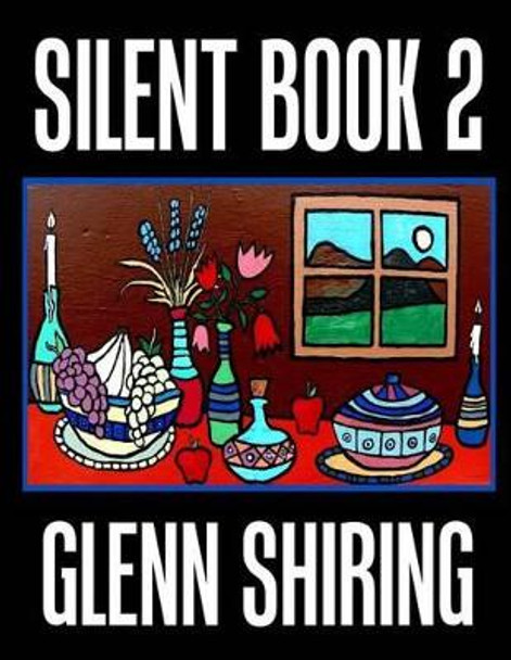 Silent Book 2 by Glenn Shiring 9781523655335