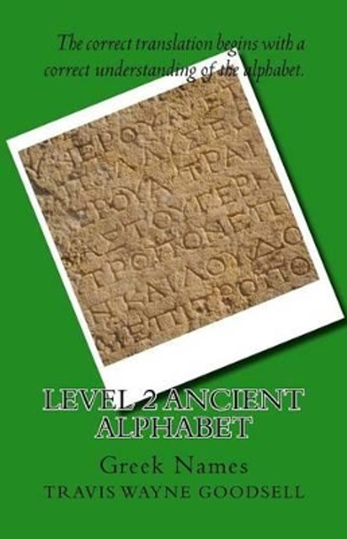 Level 2 Ancient Alphabet: Greek Names by Travis Wayne Goodsell 9781523693122