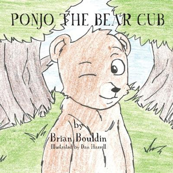 Ponjo the Bear Cub by Brian Bouldin 9781523834181